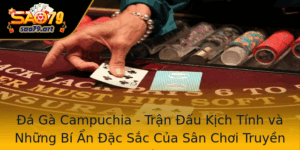 A Ga Campuchia Tran Au Kich Tinh Va Nhung Bi An Ac Sac Cua San Choi Truyen Thong