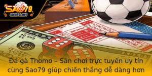 A Ga Thomo San Choi Truc Tuyen Uy Tin Cung Sao79 Giup Chien Thang De Dang Hon