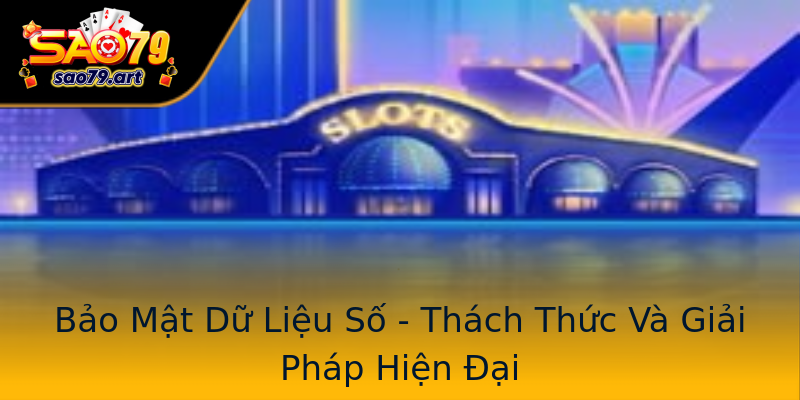 Bảo Mật Dữ Liệu Số - Thách Thức Và Giải Pháp Hiện Đại Bảo Mật Dữ Liệu Số - Thách Thức Và Giải Pháp Hiện Đại