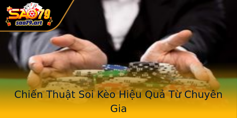 Chiến Thuật Soi Kèo Hiệu Quả Từ Chuyên Gia Chiến Thuật Soi Kèo Hiệu Quả Từ Chuyên Gia