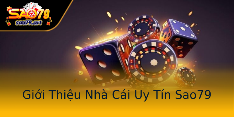 Giới Thiệu Nhà Cái Uy Tín Sao79 Giới Thiệu Nhà Cái Uy Tín Sao79