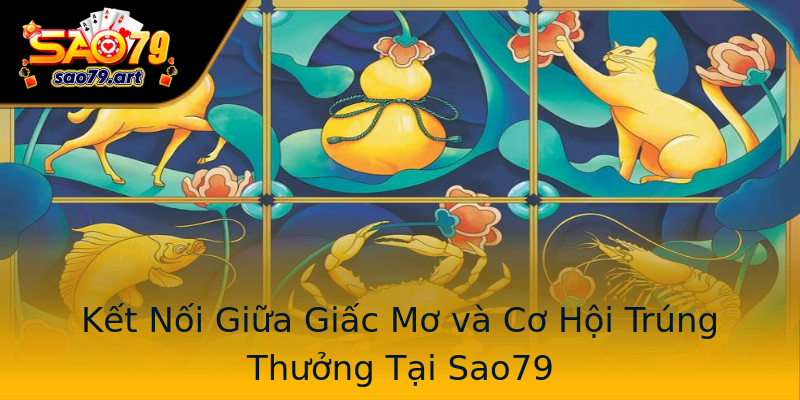 Kết Nối Giữa Giấc Mơ và Cơ Hội Trúng Thưởng Tại Sao79 Kết Nối Giữa Giấc Mơ và Cơ Hội Trúng Thưởng Tại Sao79