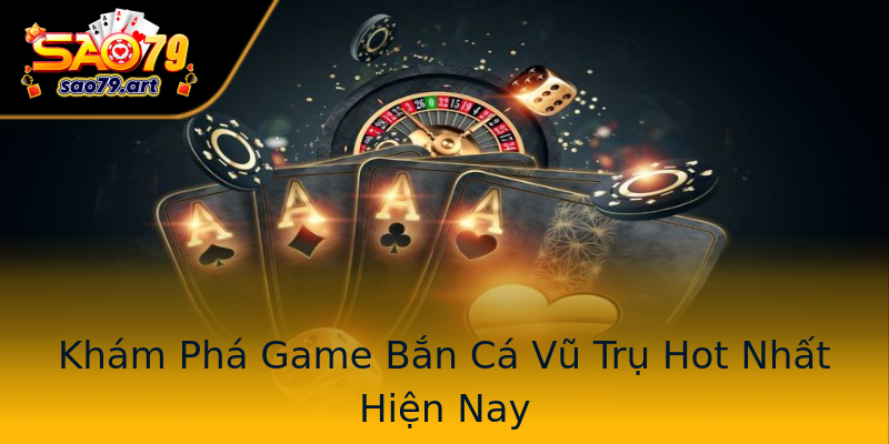 Khám Phá Game Bắn Cá Vũ Trụ Hot Nhất Hiện Nay Khám Phá Game Bắn Cá Vũ Trụ Hot Nhất Hiện Nay