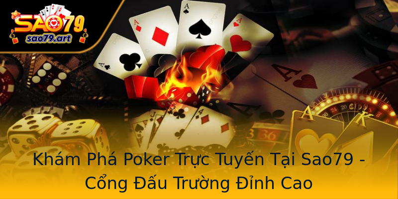 Khám Phá Poker Trực Tuyến Tại Sao79 - Cổng Đấu Trường Đỉnh Cao Khám Phá Poker Trực Tuyến Tại Sao79 - Cổng Đấu Trường Đỉnh Cao