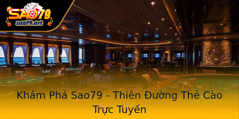 Khám Phá Sao79 - Thiên Đường Thẻ Cào Trực Tuyến Khám Phá Sao79 - Thiên Đường Thẻ Cào Trực Tuyến