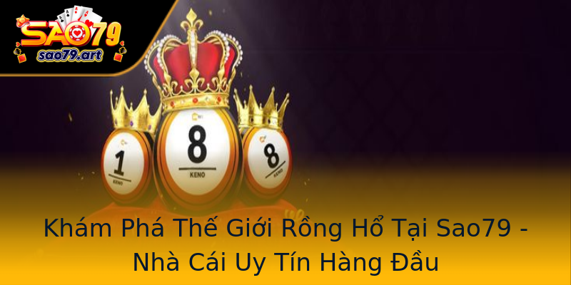 Khám Phá Thế Giới Rồng Hổ Tại Sao79 - Nhà Cái Uy Tín Hàng Đầu Khám Phá Thế Giới Rồng Hổ Tại Sao79 - Nhà Cái Uy Tín Hàng Đầu