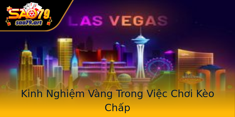 Kinh Nghiệm Vàng Trong Việc Chơi Kèo Chấp Kinh Nghiệm Vàng Trong Việc Chơi Kèo Chấp