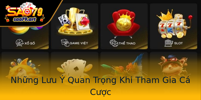 Những Lưu Ý Quan Trọng Khi Tham Gia Cá Cược Những Lưu Ý Quan Trọng Khi Tham Gia Cá Cược