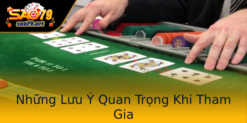 Những Lưu Ý Quan Trọng Khi Tham Gia Những Lưu Ý Quan Trọng Khi Tham Gia