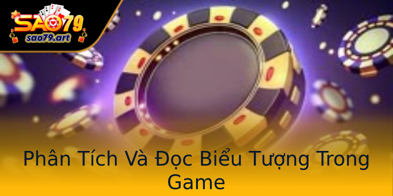 Phân Tích Và Đọc Biểu Tượng Trong Game Phân Tích Và Đọc Biểu Tượng Trong Game