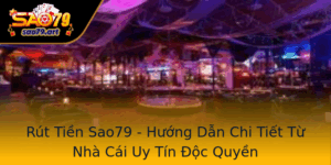 Rut Tien Sao79 Huong Dan Chi Tiet Tu Nha Cai Uy Tin Oc Quyen