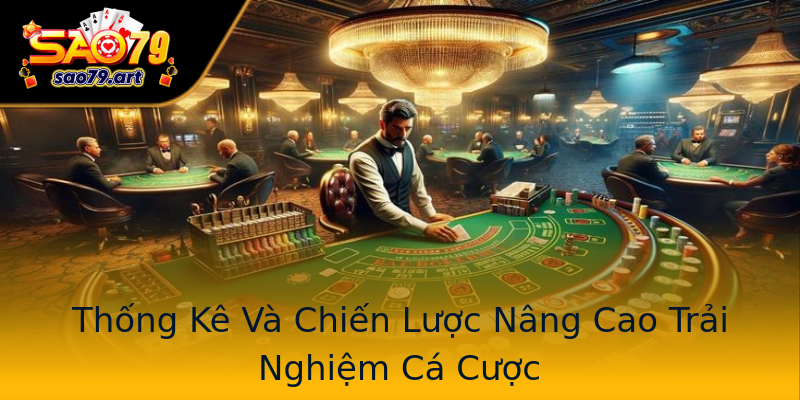 Thống Kê Và Chiến Lược Nâng Cao Trải Nghiệm Cá Cược Thống Kê Và Chiến Lược Nâng Cao Trải Nghiệm Cá Cược