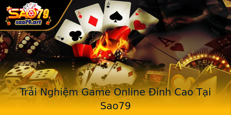 Trải Nghiệm Game Online Đỉnh Cao Tại Sao79 Trải Nghiệm Game Online Đỉnh Cao Tại Sao79